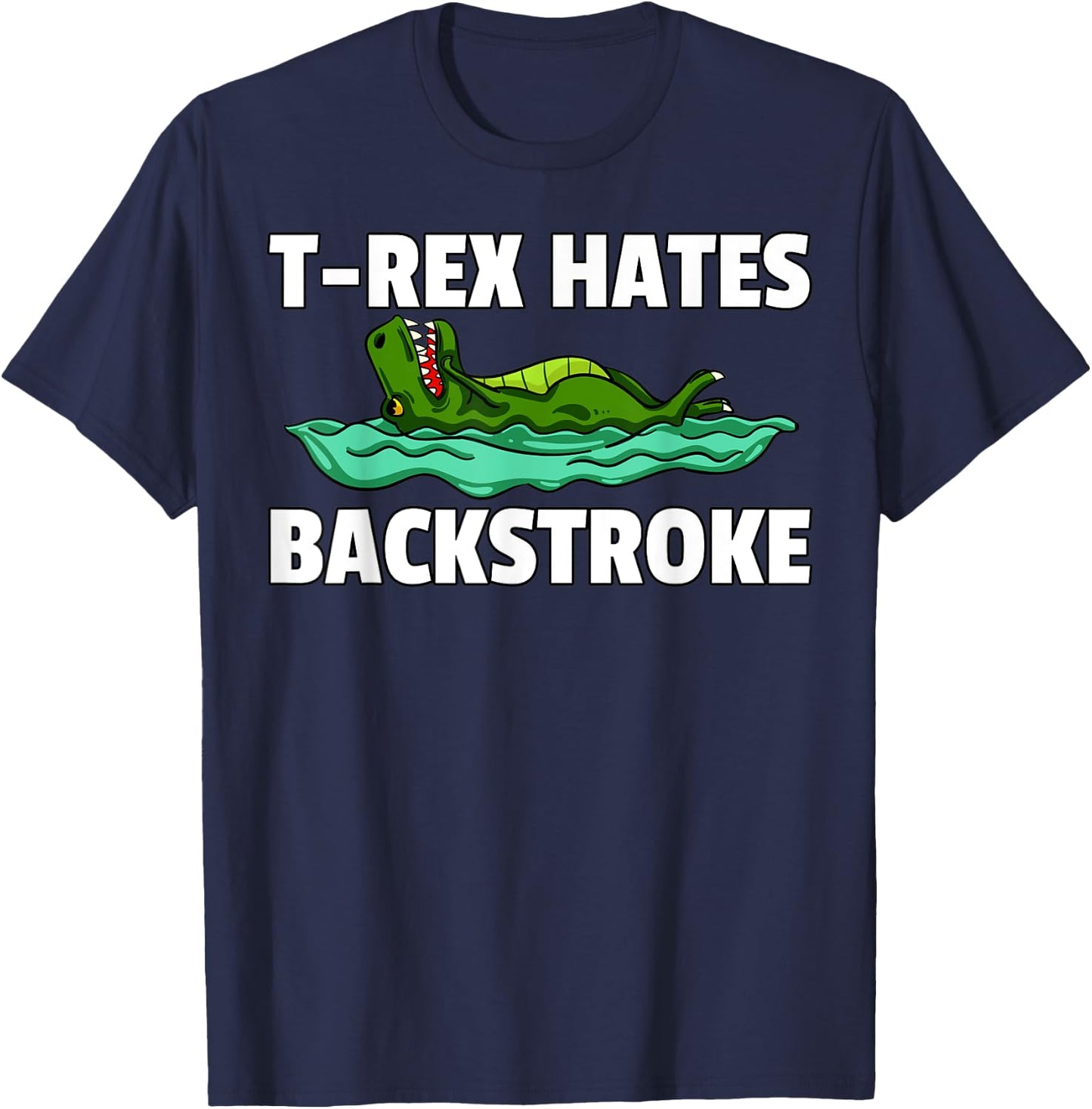 T Rex Hates Backstroke Gift A Swimmer T-Shirt - T-Shirt | Navy