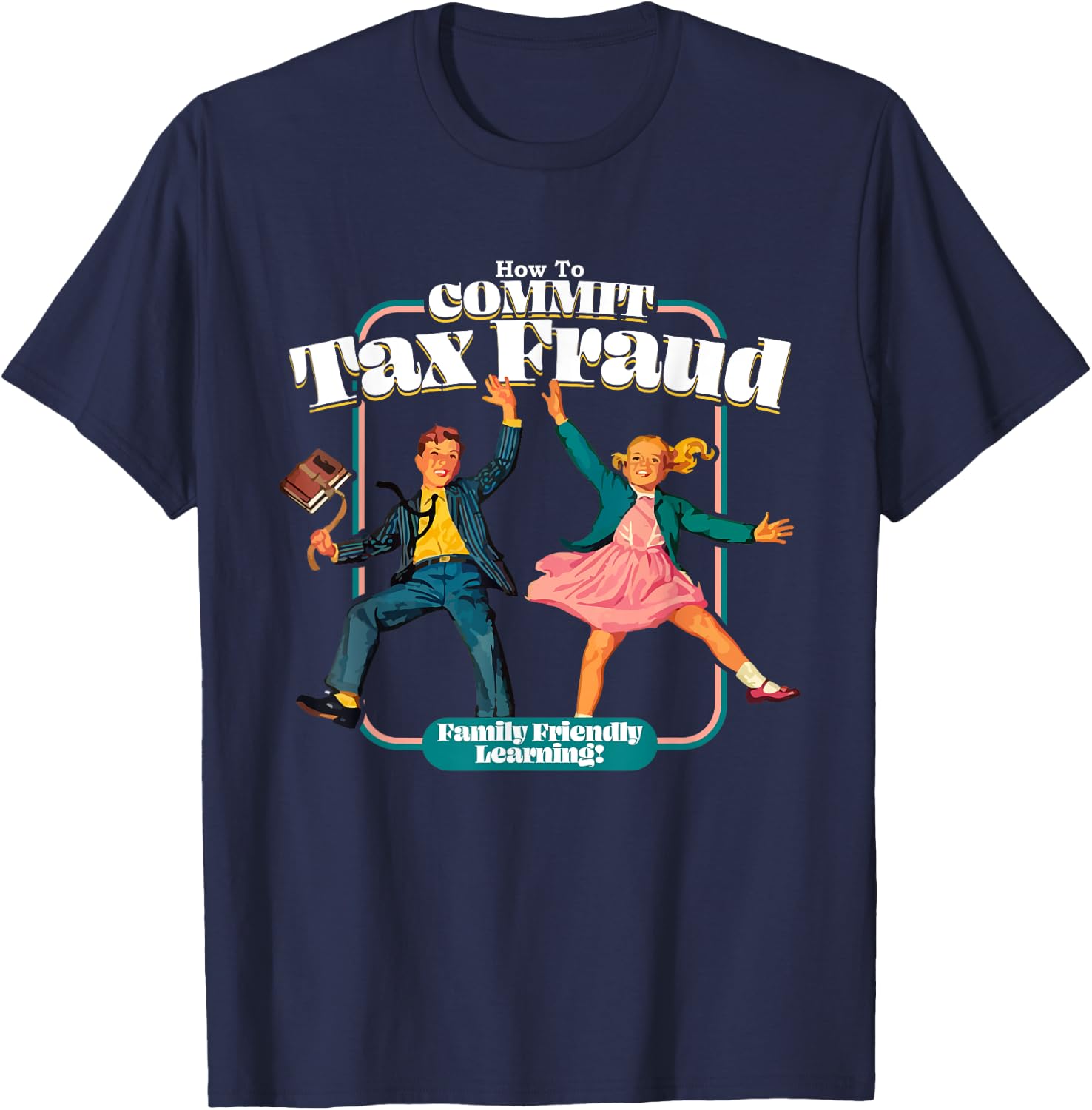 Funny Retro Children's Book Learning Series How To Commit Tax Fraud Family Friendly Learning! Funny , Black T-Shirt - T-Shirt | Navy