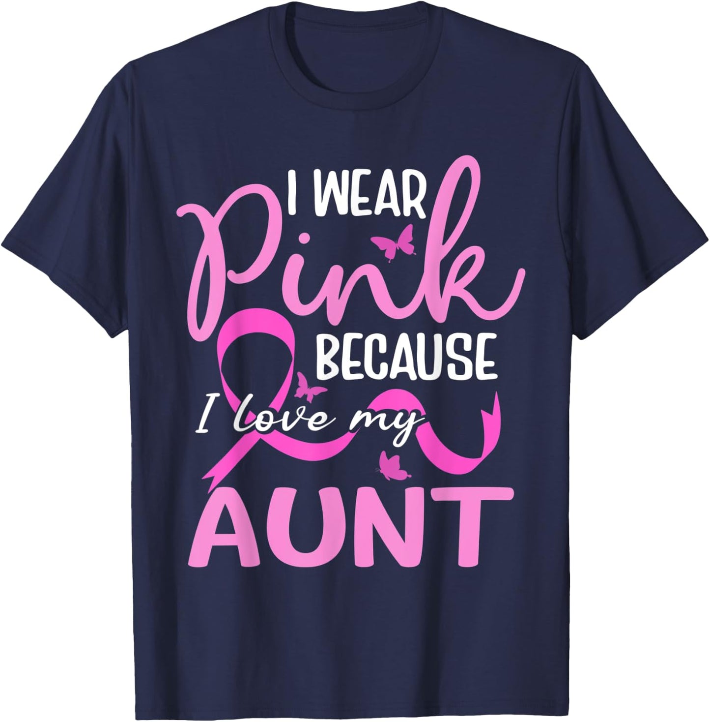 I Wear Pink Because I Love My Aunt Butterfly Breast Cancer T-Shirt - T-Shirt | Navy