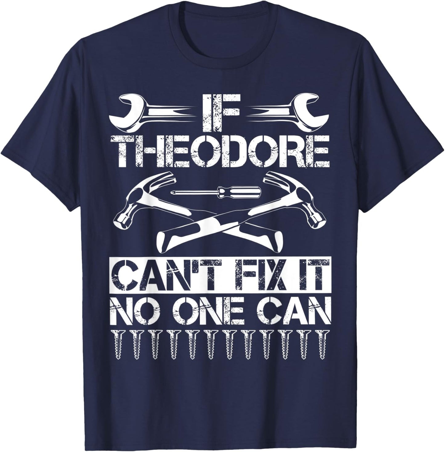 THEODORE Fix It Funny Birthday Personalized Name Dad Gift T-Shirt - T-Shirt | Navy