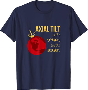 Axial Tilt Is the Reason for the Season Christmas T-Shirt - T-Shirt | Navy