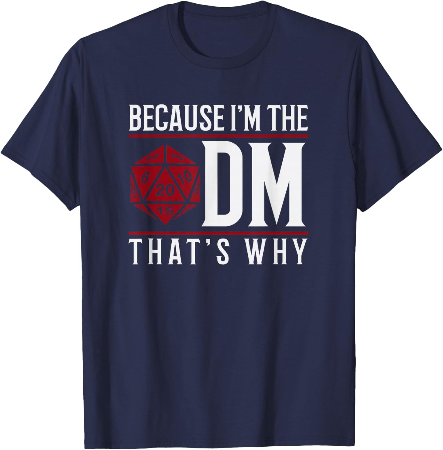 Because I'm The DM That's Why T-Shirt - T-Shirt | Navy