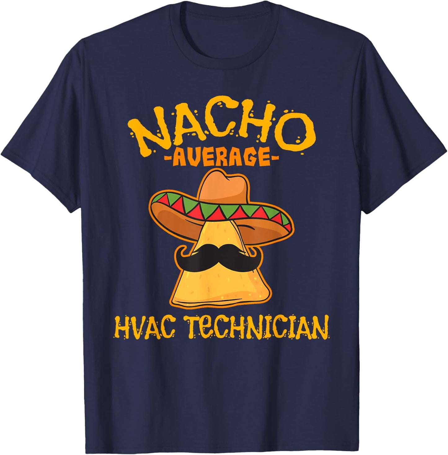 Nacho Average HVAC Technician Cinco de Mayo Fiesta T-Shirt - T-Shirt | Navy