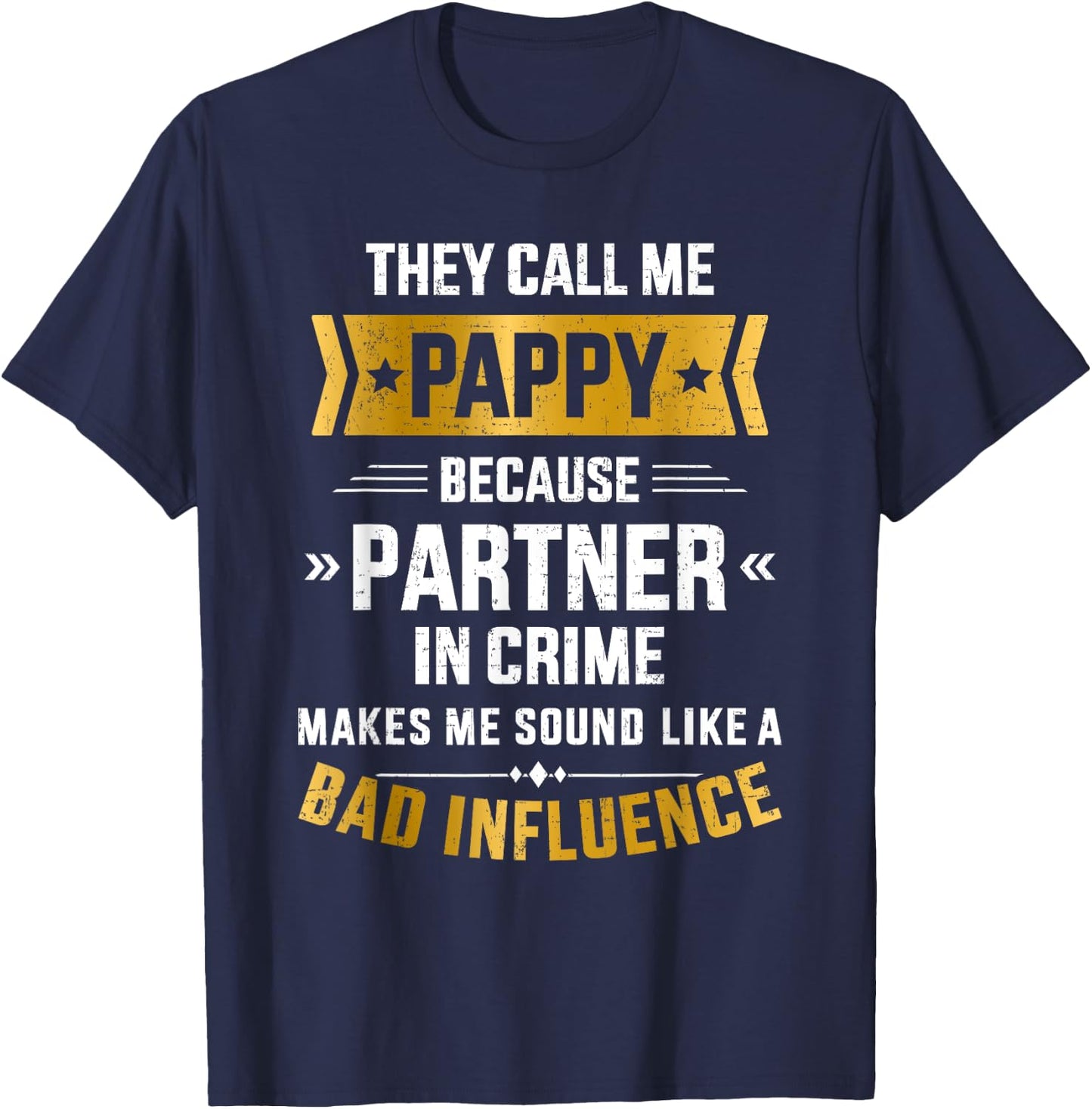 Call me pappy partner crime bad influence for father's day T-Shirt - T-Shirt | Navy