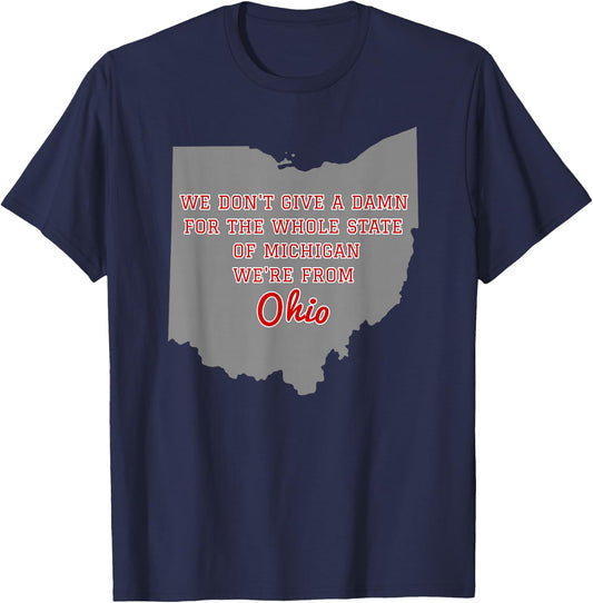 State of Ohio We Don't Give A Damn For Michigan T Shirt T-Shirt - T-Shirt | Navy