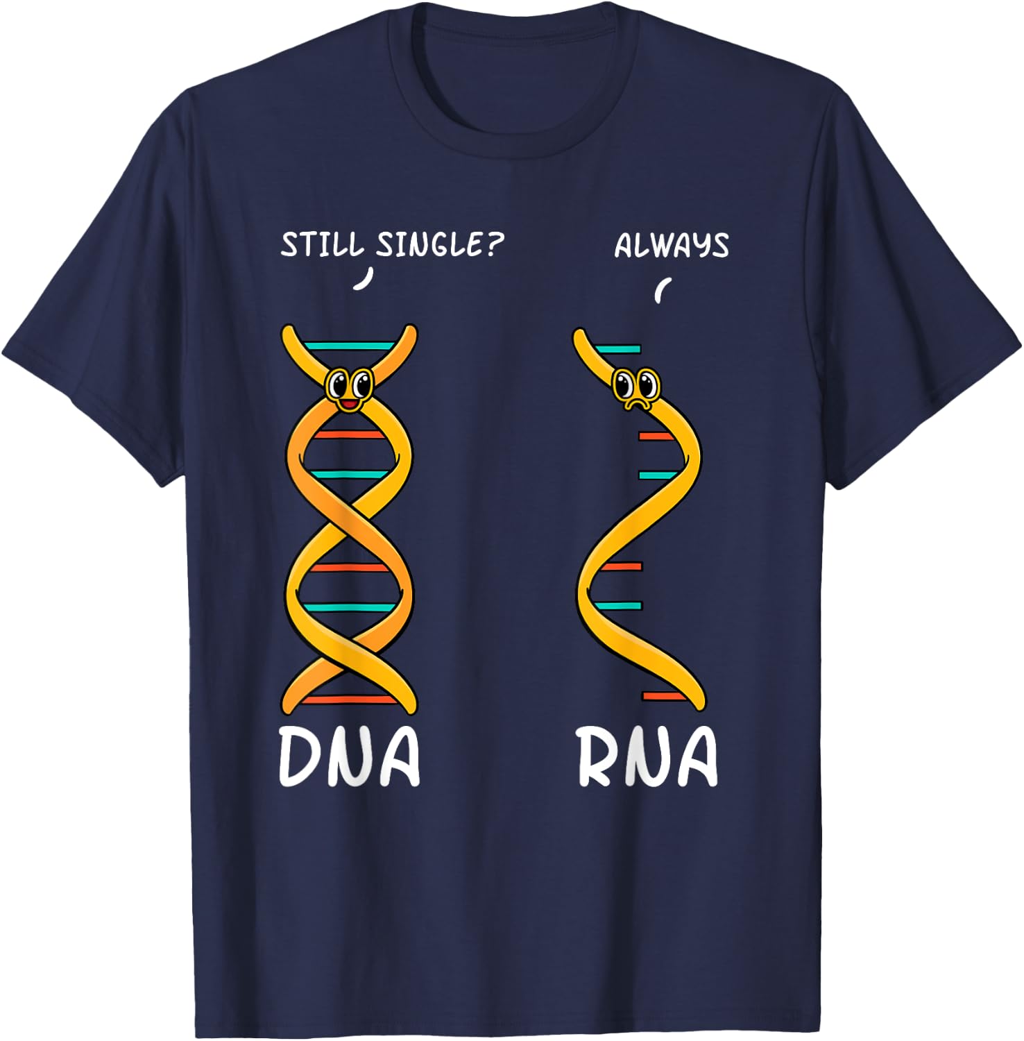 Still Single DNA Always RNA Science Major Biologist T-Shirt - T-Shirt | Navy