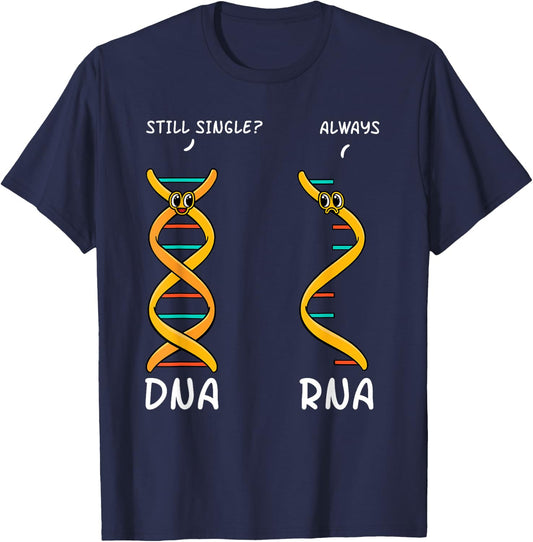 Still Single DNA Always RNA Science Major Biologist T-Shirt - T-Shirt | Navy