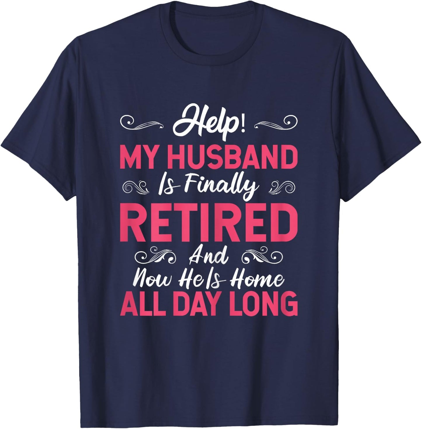 Funny My Husband Is Finally Retired Retirement For Wife T-Shirt - T-Shirt | Navy
