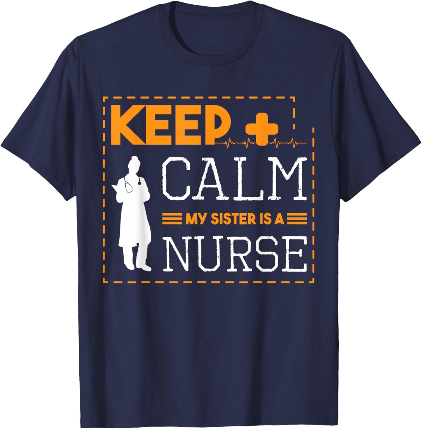 Keep Calm My Sister Is A Nurse Stethoscope Nursing Student T-Shirt - T-Shirt | Navy