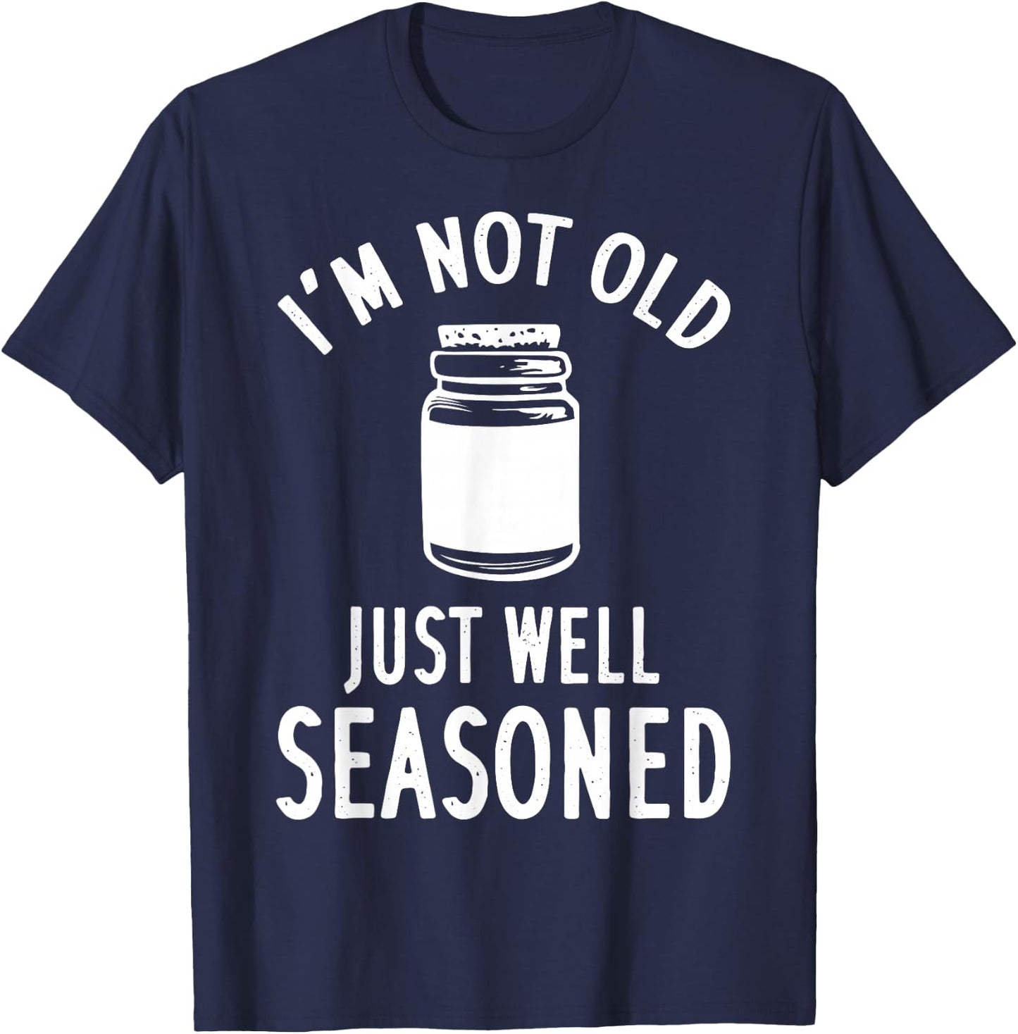 I'm Not Old Just Well Seasoned Spice T-Shirt - T-Shirt | Navy