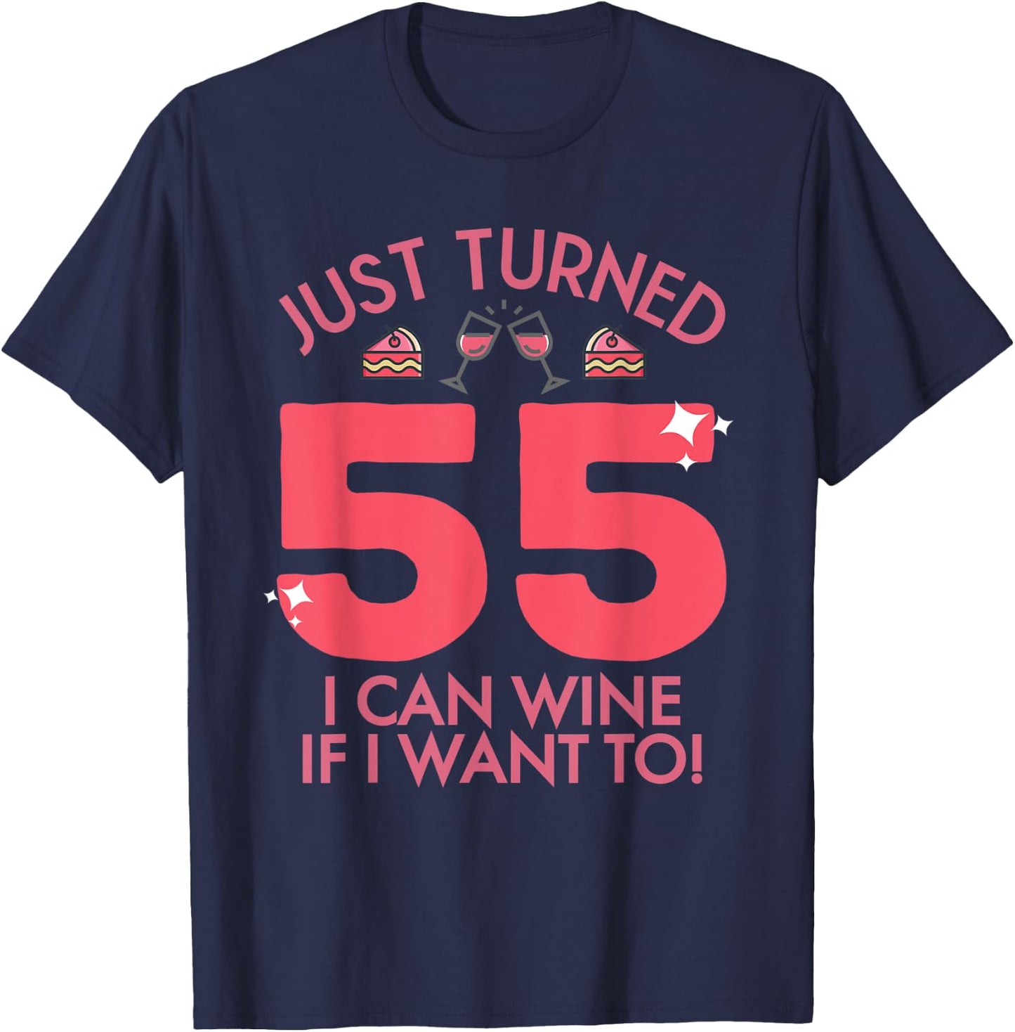 Just Turned 55 Wine If I Want To 55th Birthday Gag Gift T-Shirt - T-Shirt | Navy