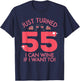 Just Turned 55 Wine If I Want To 55th Birthday Gag Gift T-Shirt - T-Shirt | Navy