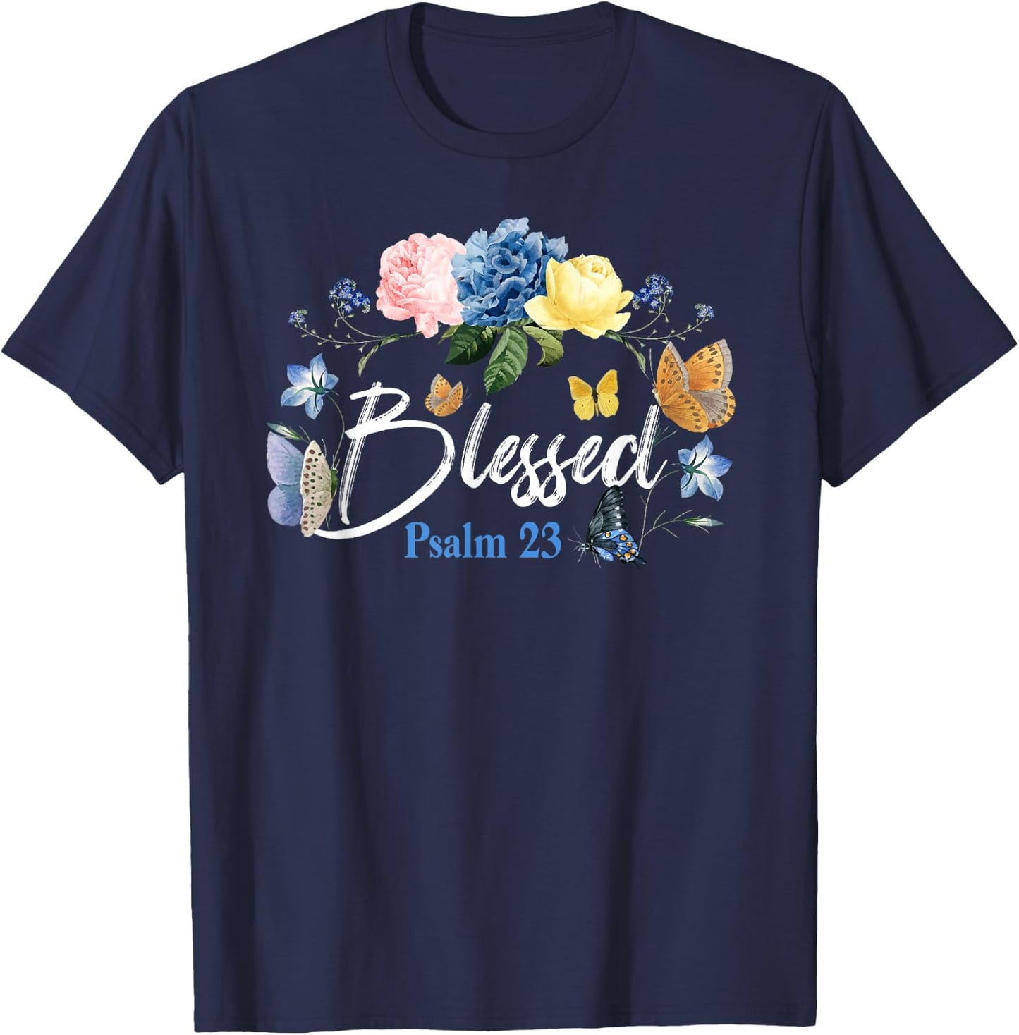 Christian Bible Verse Butterfly Rose Flower Blessed Psalm 23 T-Shirt - T-Shirt | Navy