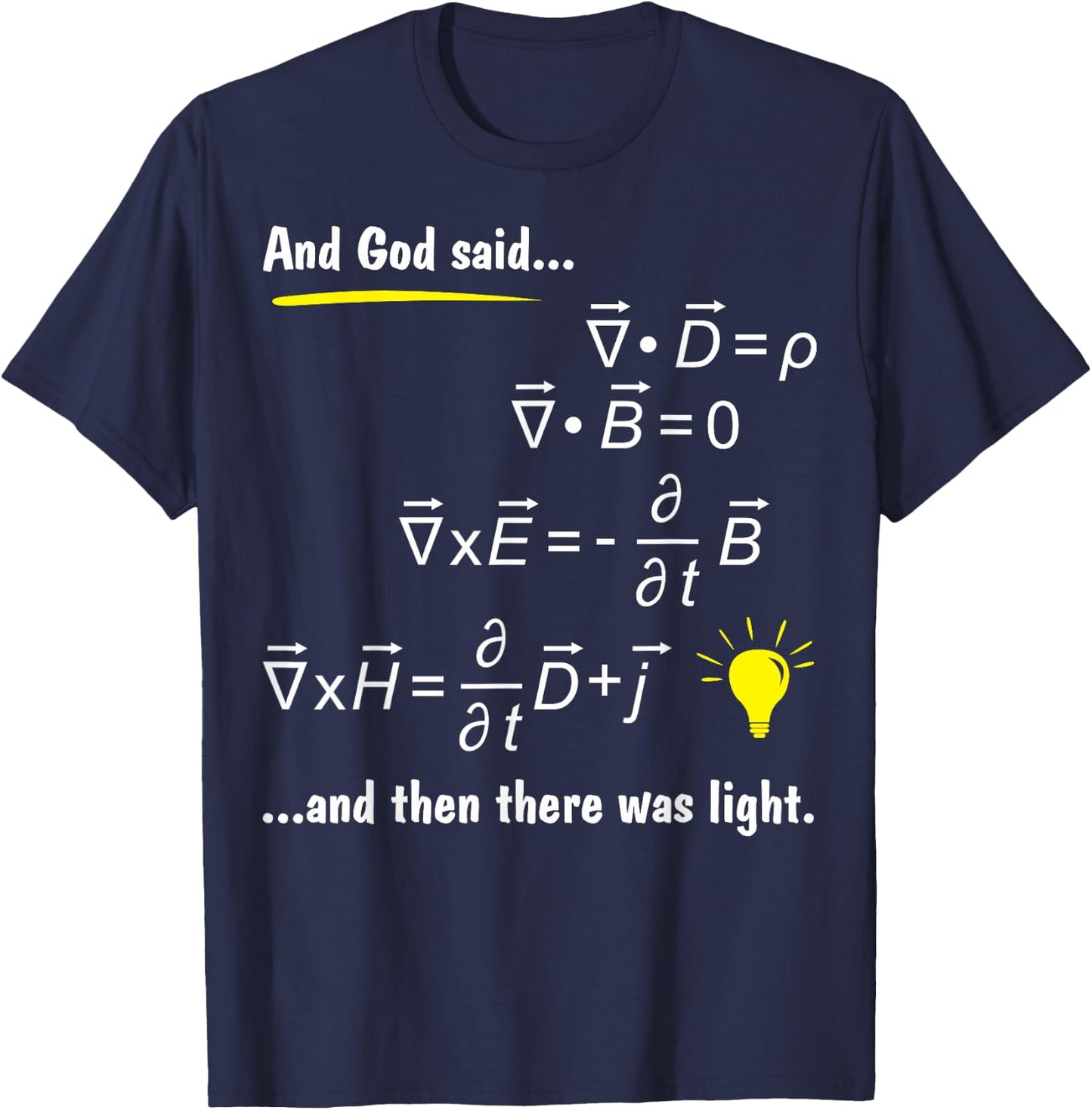 God Said Maxwells Equations and Then There was Light Physics T-Shirt - T-Shirt | Navy