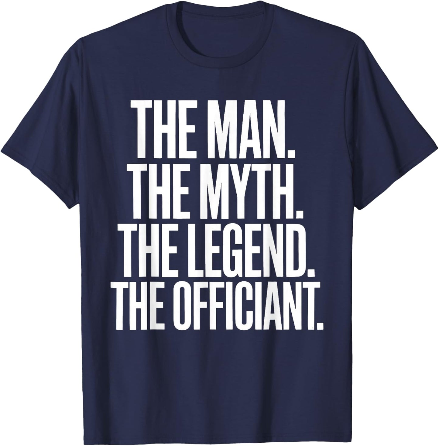 Wedding Officiant Marriage The Man Myth Legend Officiant T-Shirt - T-Shirt | Navy