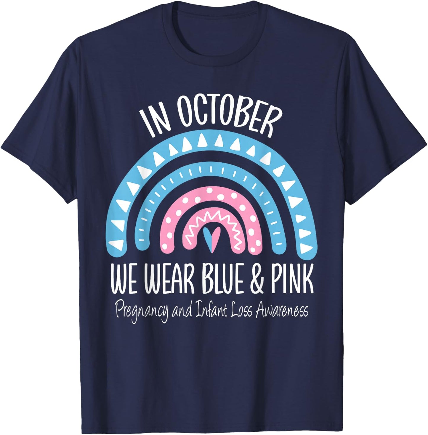 Rainbow Wear Blue Pink Pregnancy and Infant Loss Awareness T-Shirt - T-Shirt | Navy