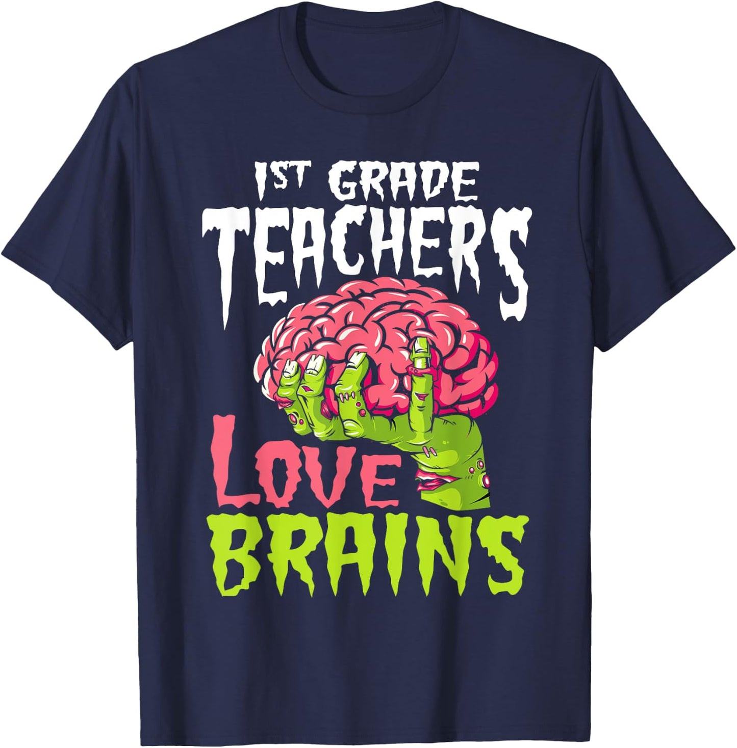 1st Grade Teachers Love Brains Zombie Teacher Halloween T-Shirt - T-Shirt | Navy