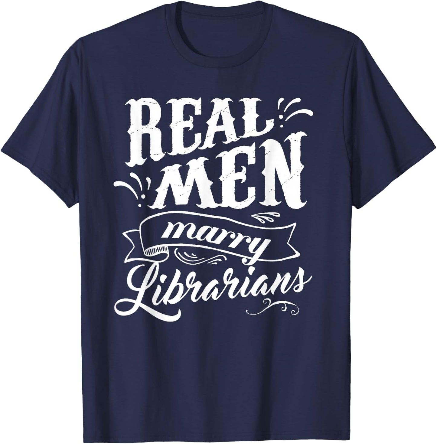 Real Men Marry Librarians T Shirt for Husband T-Shirt - T-Shirt | Navy