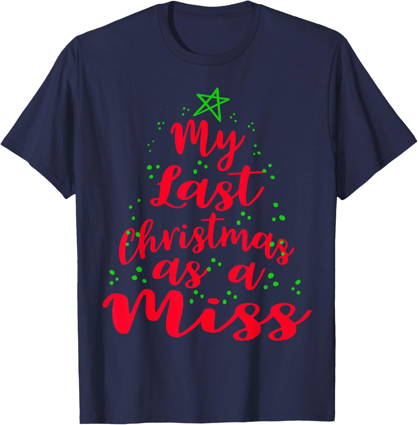 My Last Christmas as a Miss Future Bride Shirts Gift T-Shirt - T-Shirt | Navy