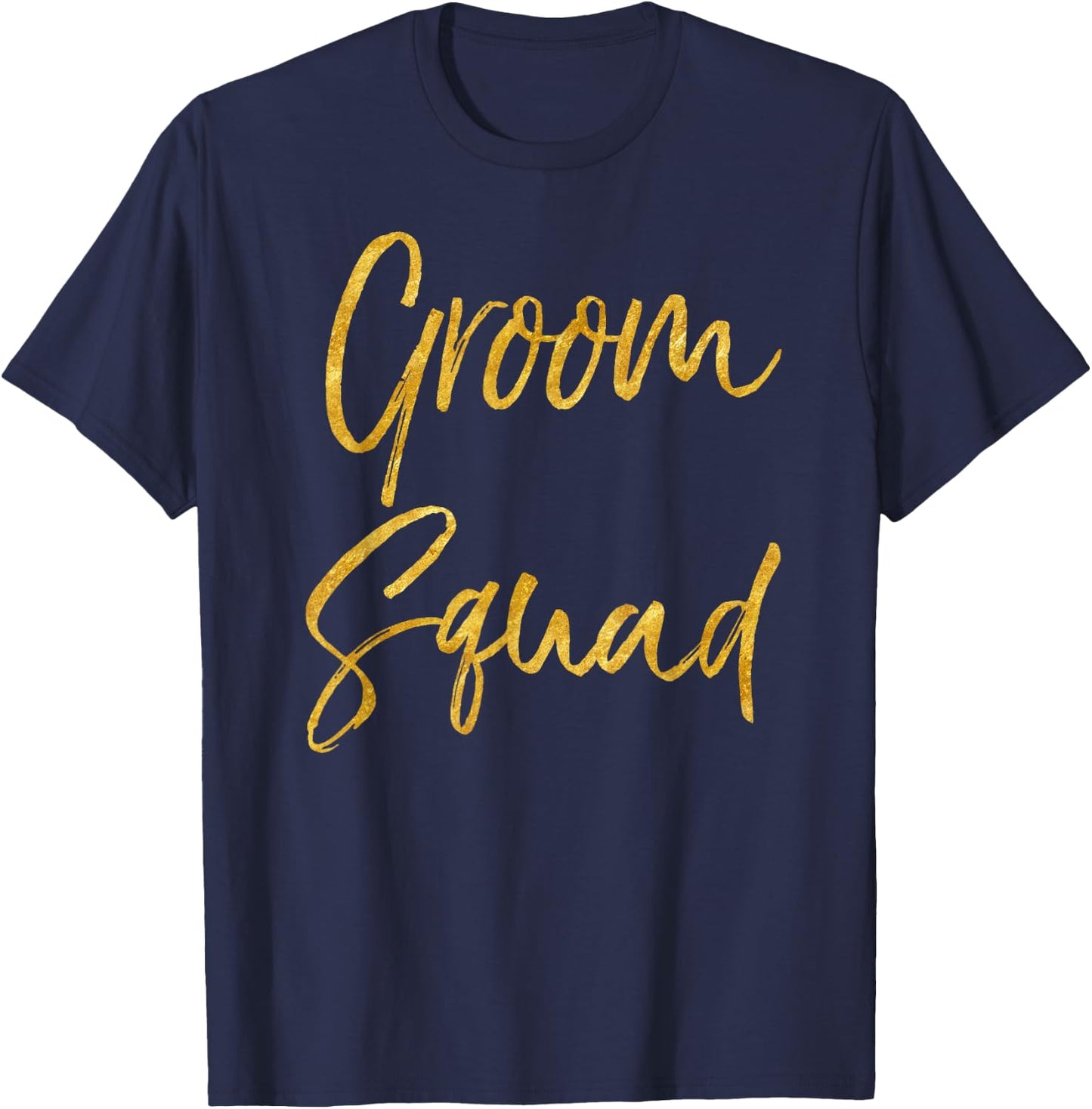 Groom Squad Shirt Cute Gold Groomsman Gift Bridal Party T-Shirt - T-Shirt | Navy