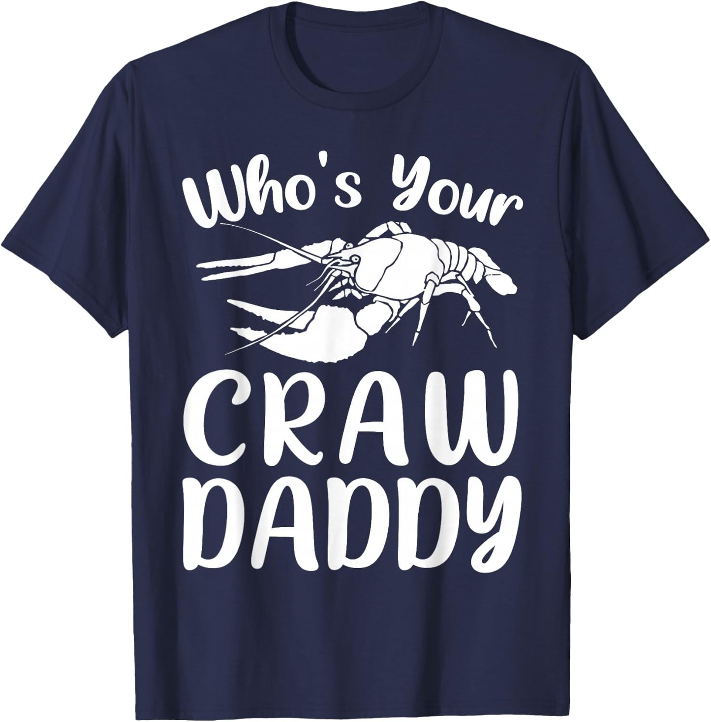 Who's Your Crawdaddy Funny Crawfish Mardi Gras Shrimp Crew T-Shirt - T-Shirt | Navy