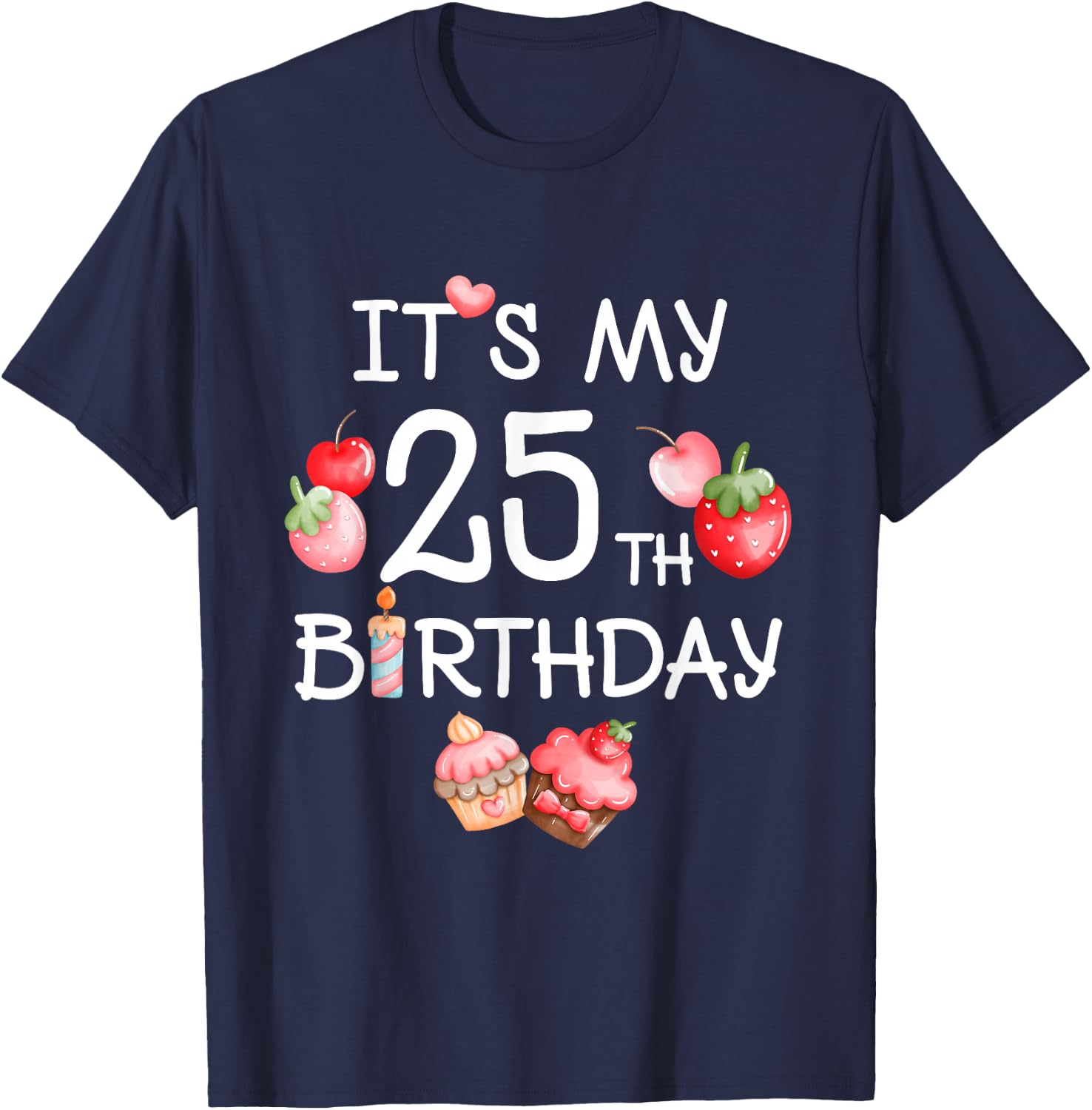 Its My 25th Birthday Cute Strawberry Cherry 25 Year Old Girl T-Shirt - T-Shirt | Navy