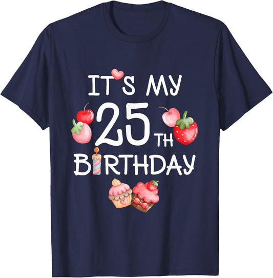 Its My 25th Birthday Cute Strawberry Cherry 25 Year Old Girl T-Shirt - T-Shirt | Navy
