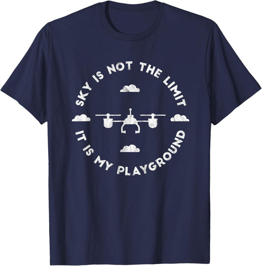 Sky Is Not My Limit It's My Playground Funny Drone T-Shirt - T-Shirt | Navy