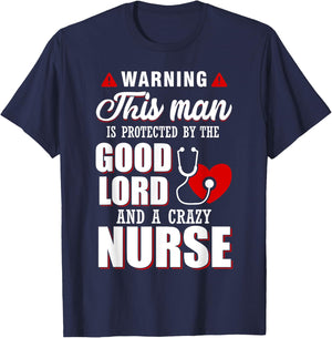 Warning This Man Is Protected By The Good Lord A Crazy Nurse T-Shirt - T-Shirt | Navy