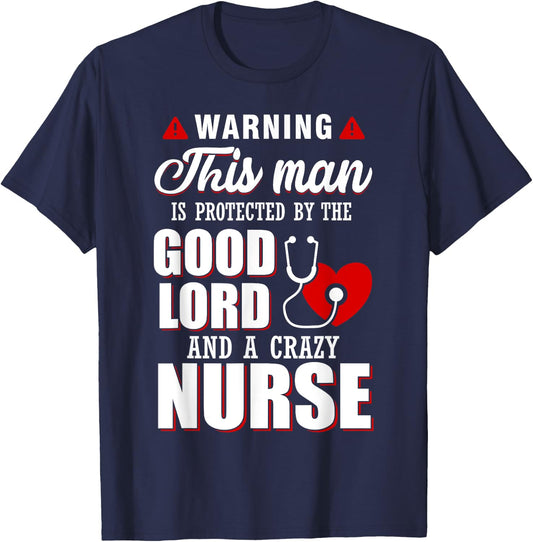 Warning This Man Is Protected By The Good Lord A Crazy Nurse T-Shirt - T-Shirt | Navy