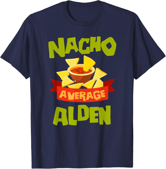 NACHO AVERAGE ALDEN Funny Birthday Personalized Name Gift T-Shirt - T-Shirt | Navy