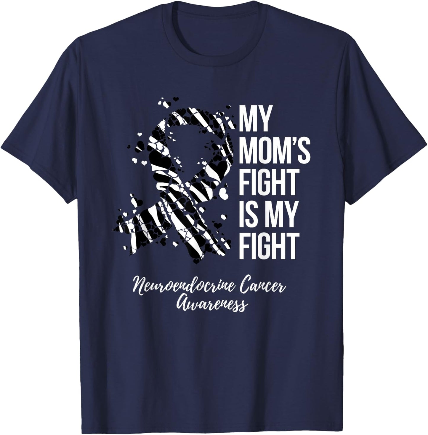 My Mom’s Fight Is My Fight Neuroendocrine Cancer Awareness T-Shirt - T-Shirt | Navy