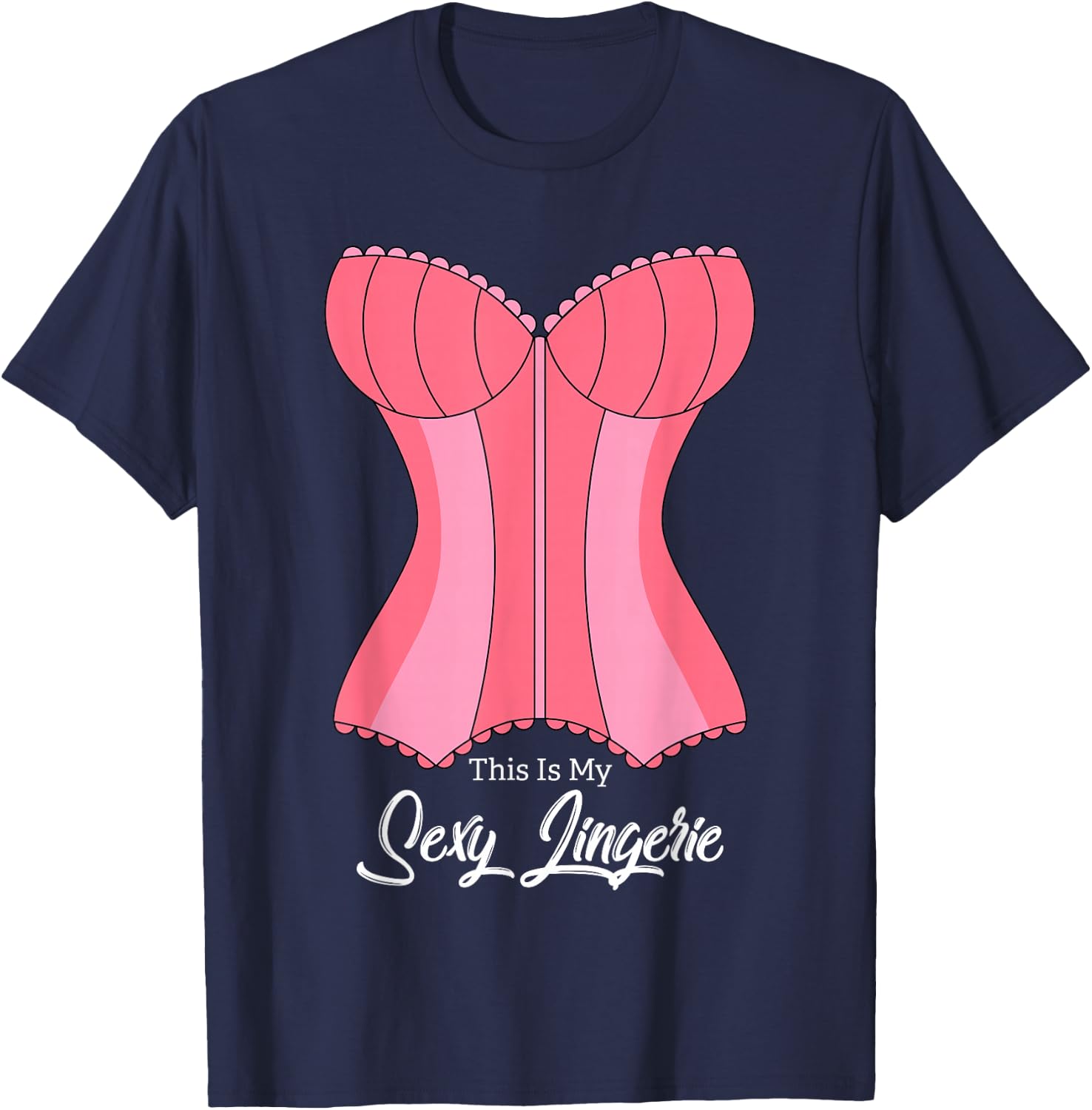 This Is My Sexy Lingerie Naughty Fun Nighties Humor Quote T-Shirt - T-Shirt | Navy