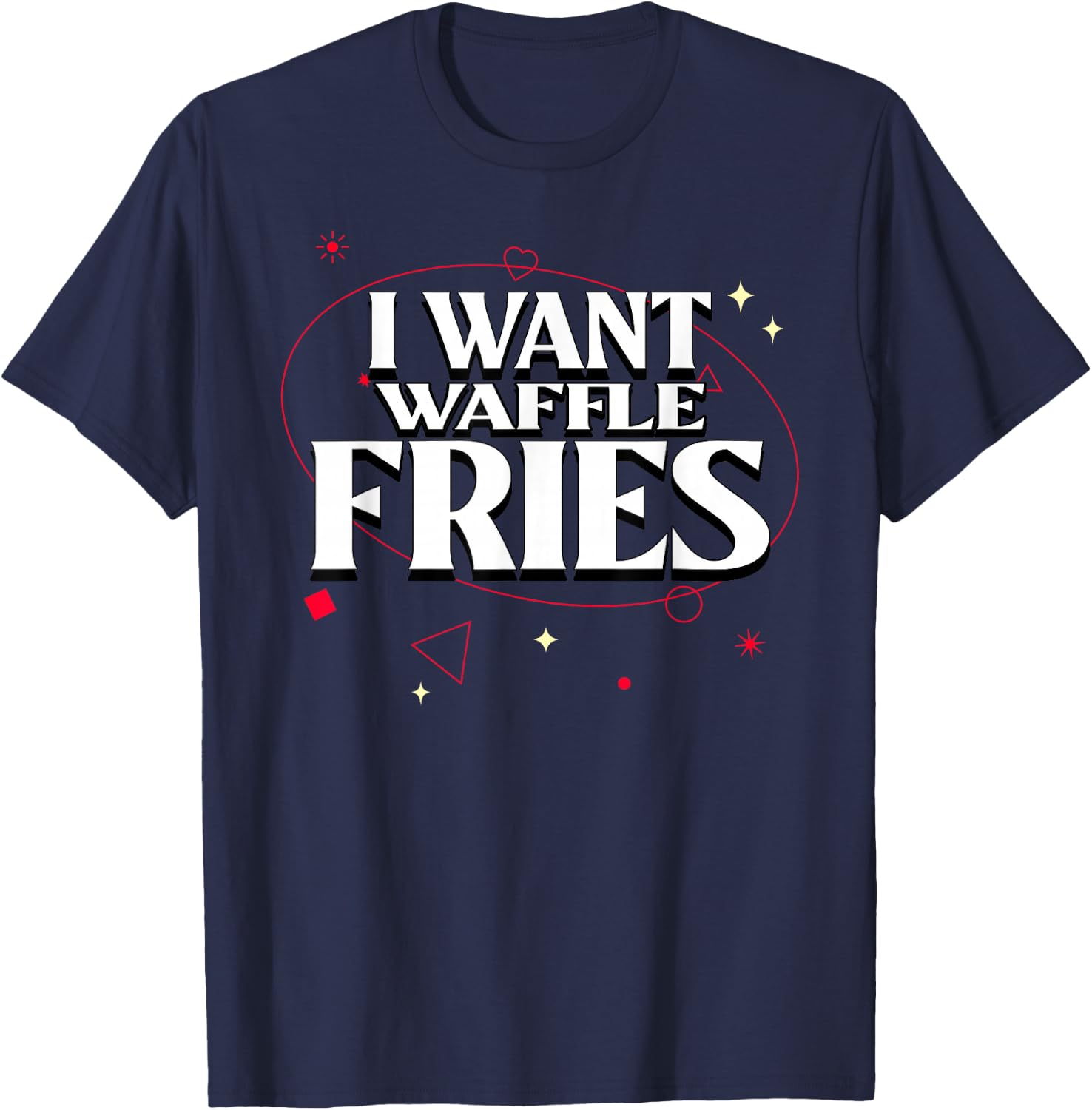 I Want Waffle Fries Meme T-Shirt - T-Shirt | Navy