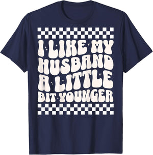 (ON Back) I Like My Husband A Little Bit Younger Funny Wife T-Shirt - T-Shirt | Navy
