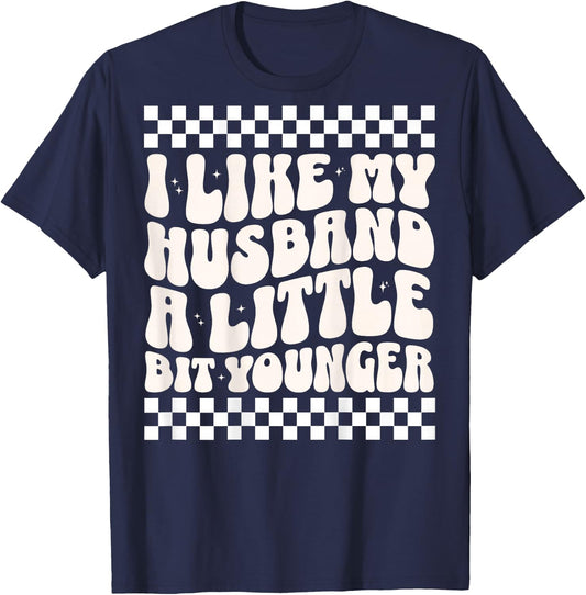 (ON Back) I Like My Husband A Little Bit Younger Funny Wife T-Shirt - T-Shirt | Navy