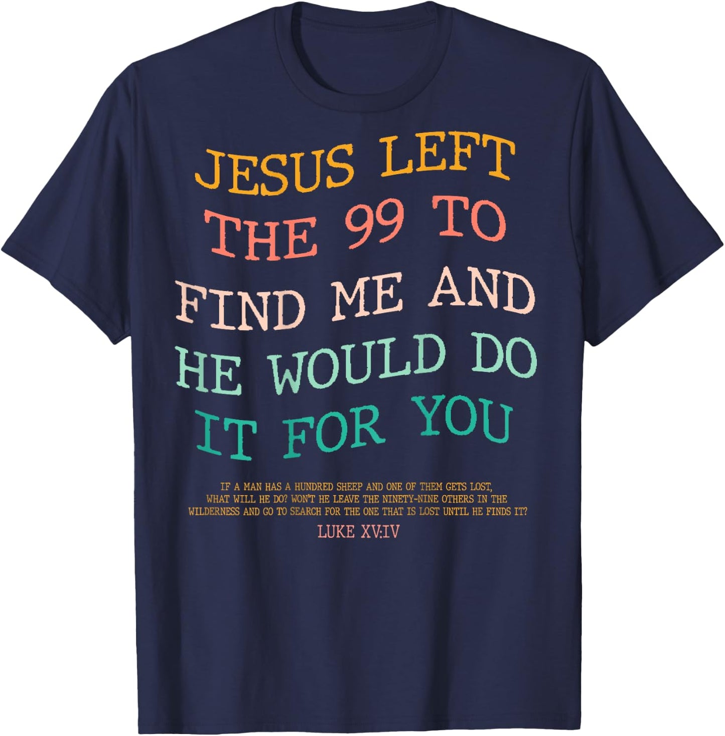 Jesus Left The 99 To Find Me & He Would Do It For You (Back) T-Shirt - T-Shirt | Navy