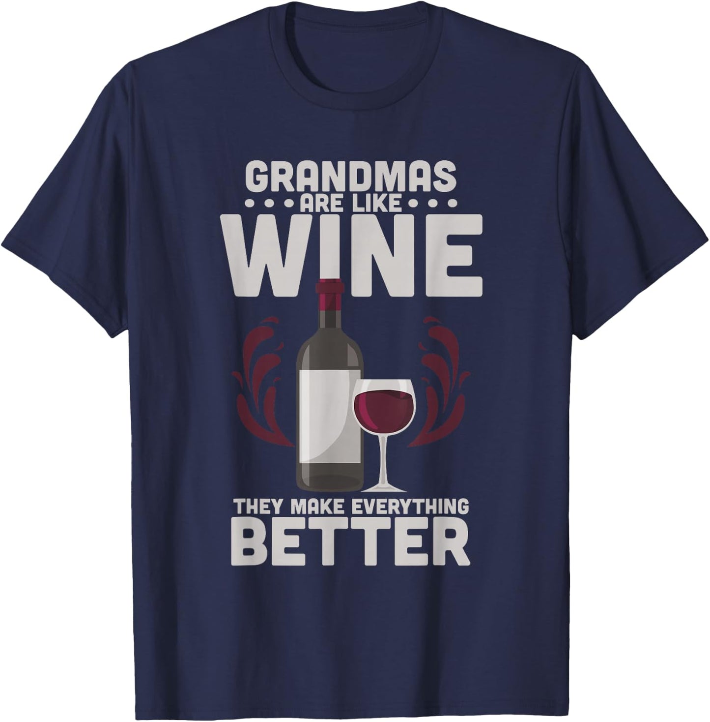 Grandmas Are Like Wine They Make Everything Better T-Shirt - T-Shirt | Navy