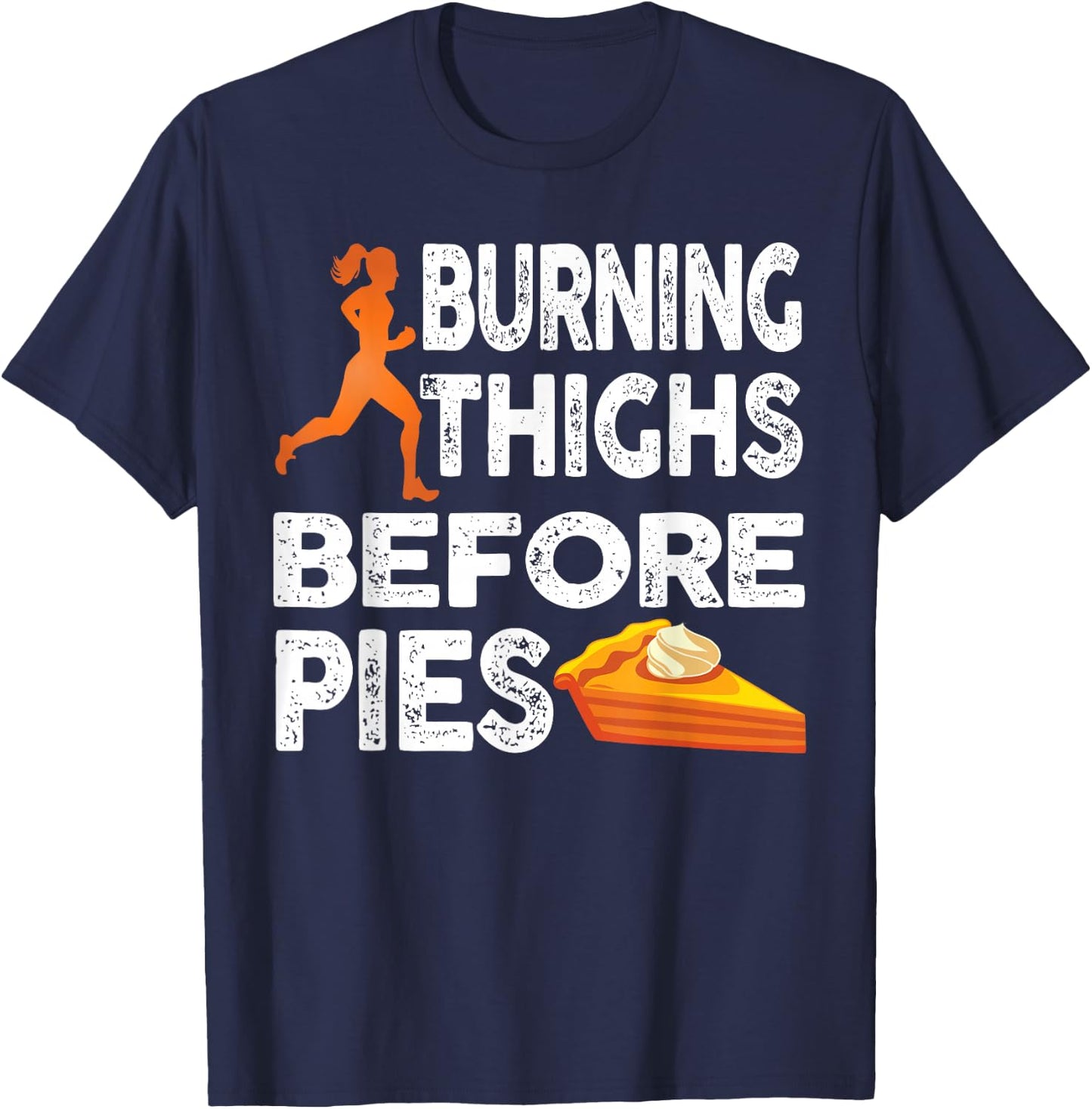 Running Burning Thighs Before Pies Funny Runner Graphic T-Shirt - T-Shirt | Navy