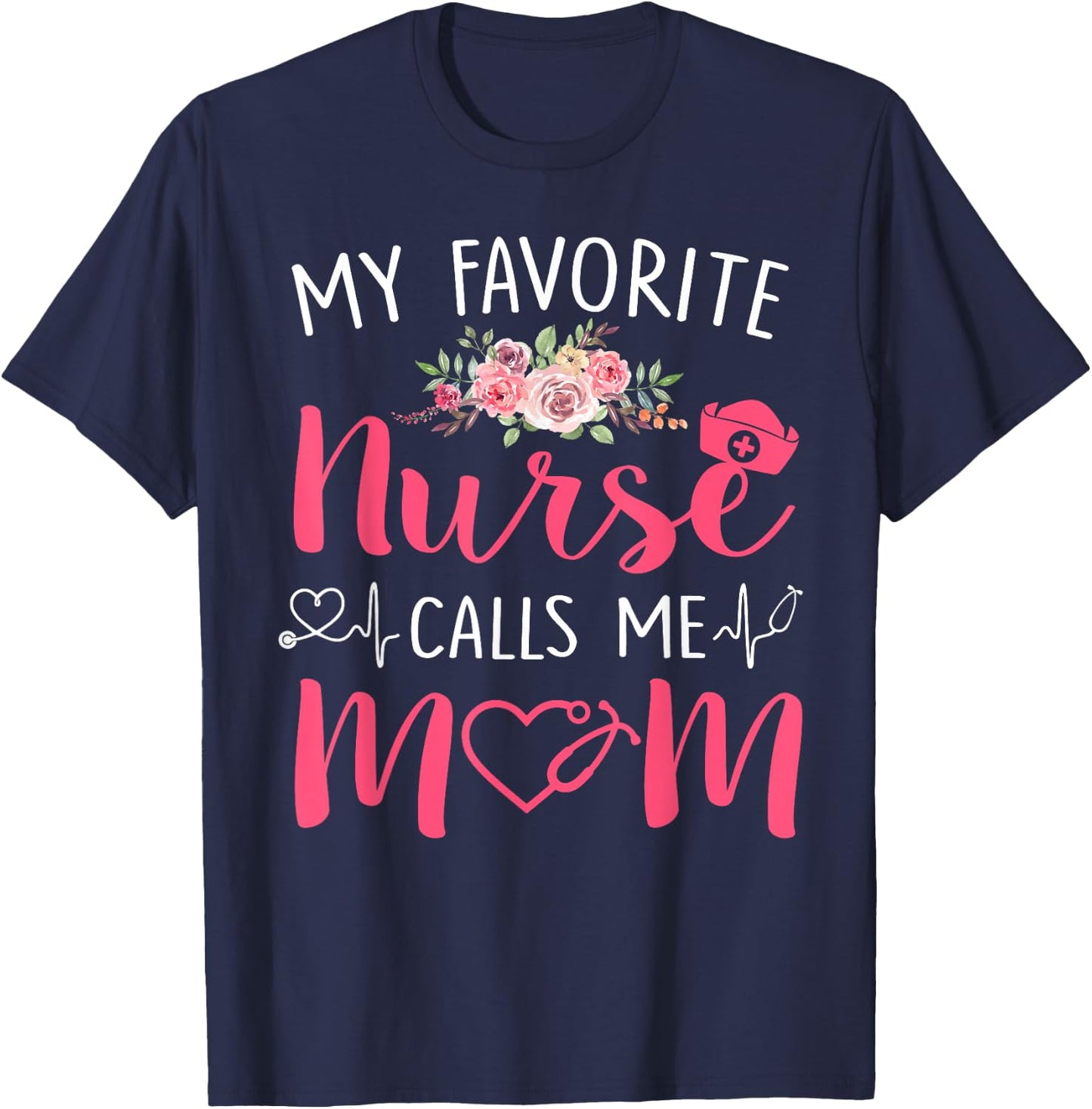 Women My Favorite RN Nurse Calls Me Mom Mothers Day Daughter T-Shirt - T-Shirt | Navy