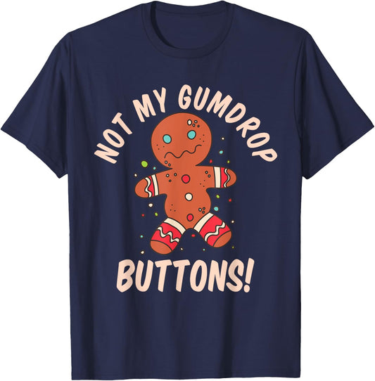 Not My Gumdrop Buttons Gingerbread Man Christmas Cookie T-Shirt - T-Shirt | Navy
