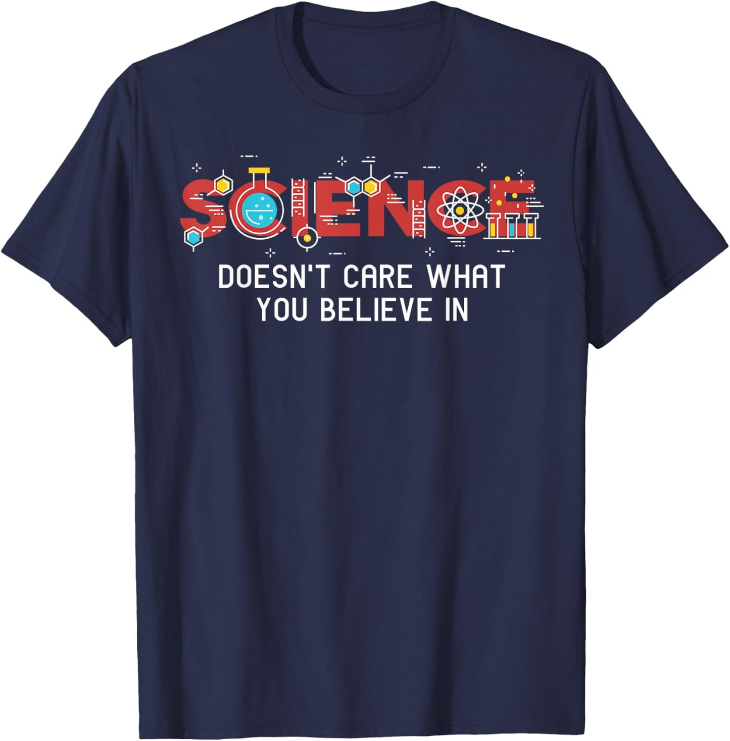 Science doesn't care what you believe in T-Shirt - T-Shirt | Navy