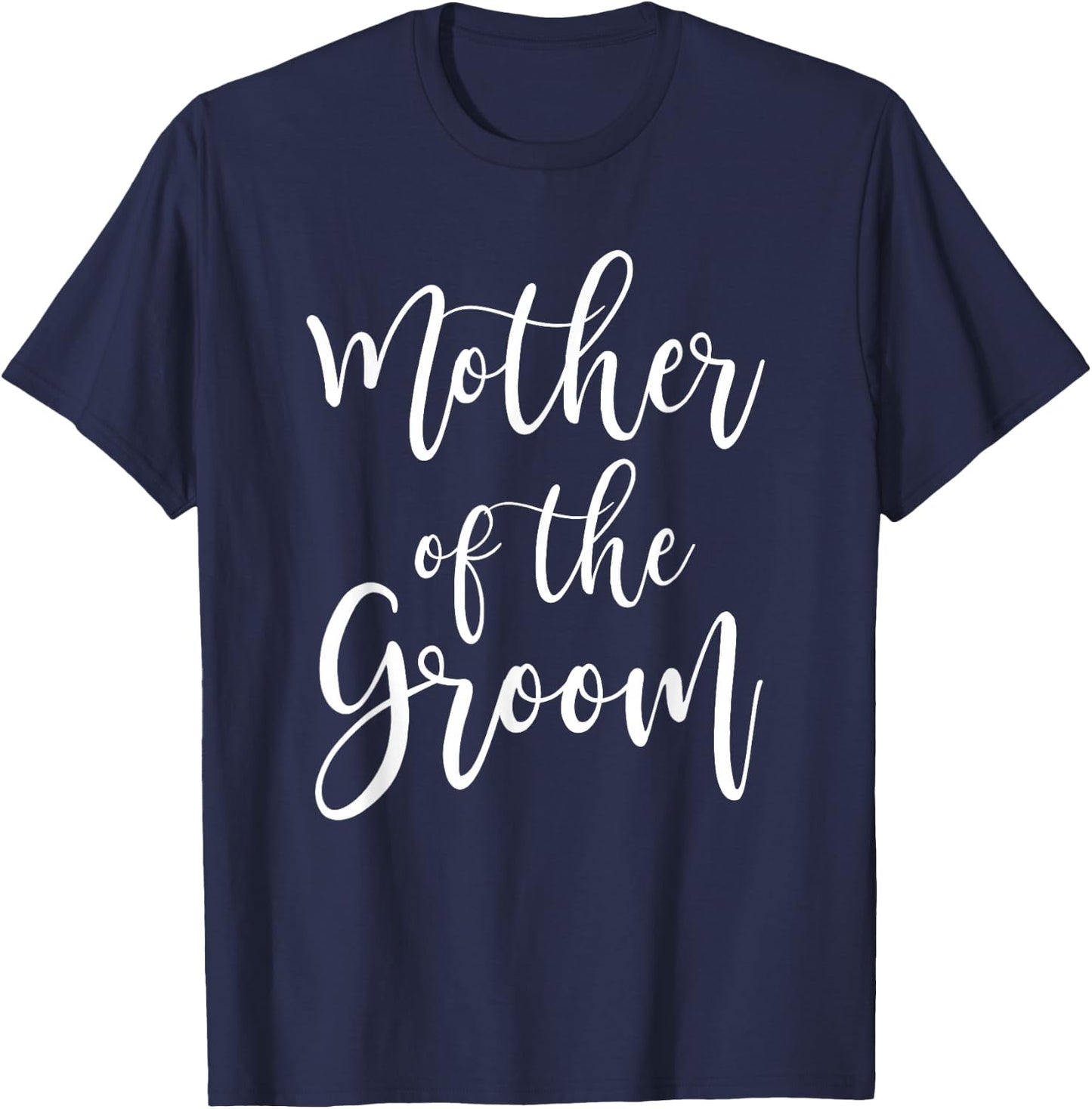 Mother of The Groom Wedding Mom Bridal Party T-Shirt - T-Shirt | Navy