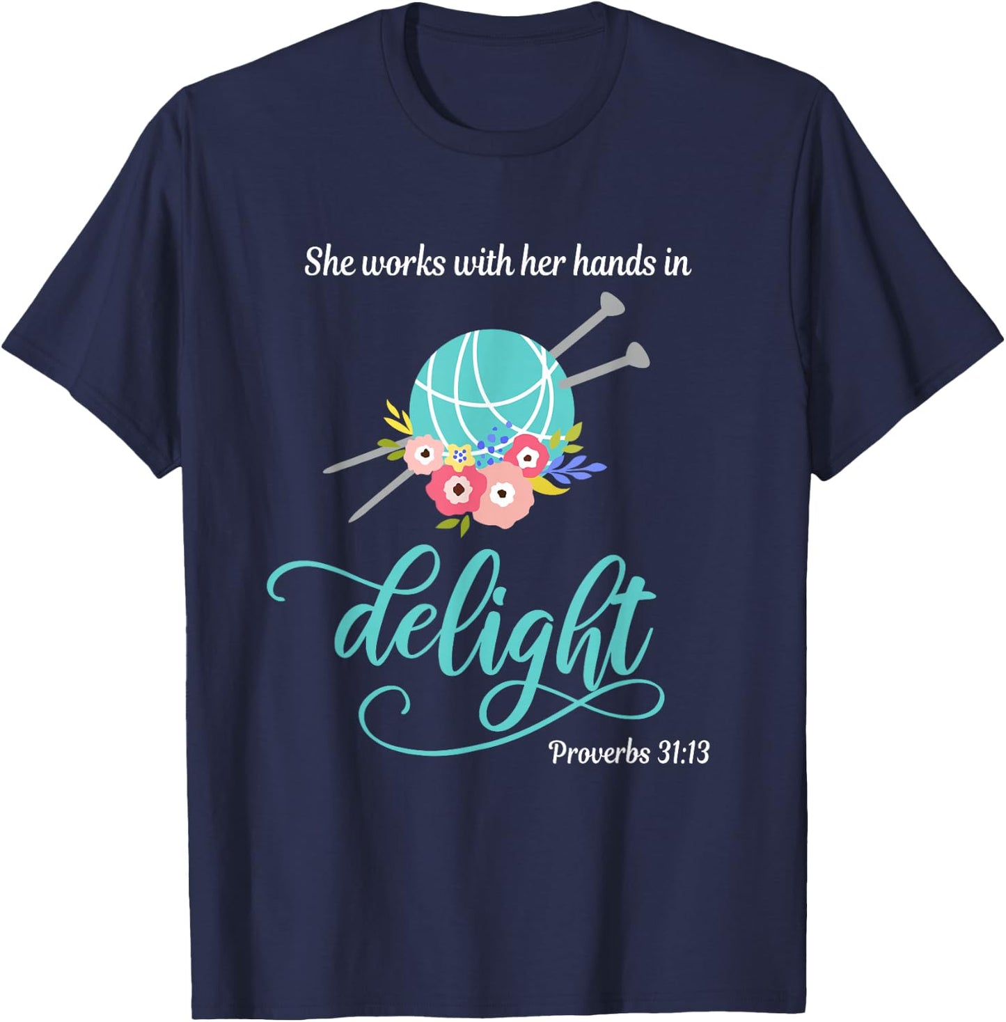 Proverbs 31:13 She works with her hands in delight Knitting T-Shirt - T-Shirt | Navy