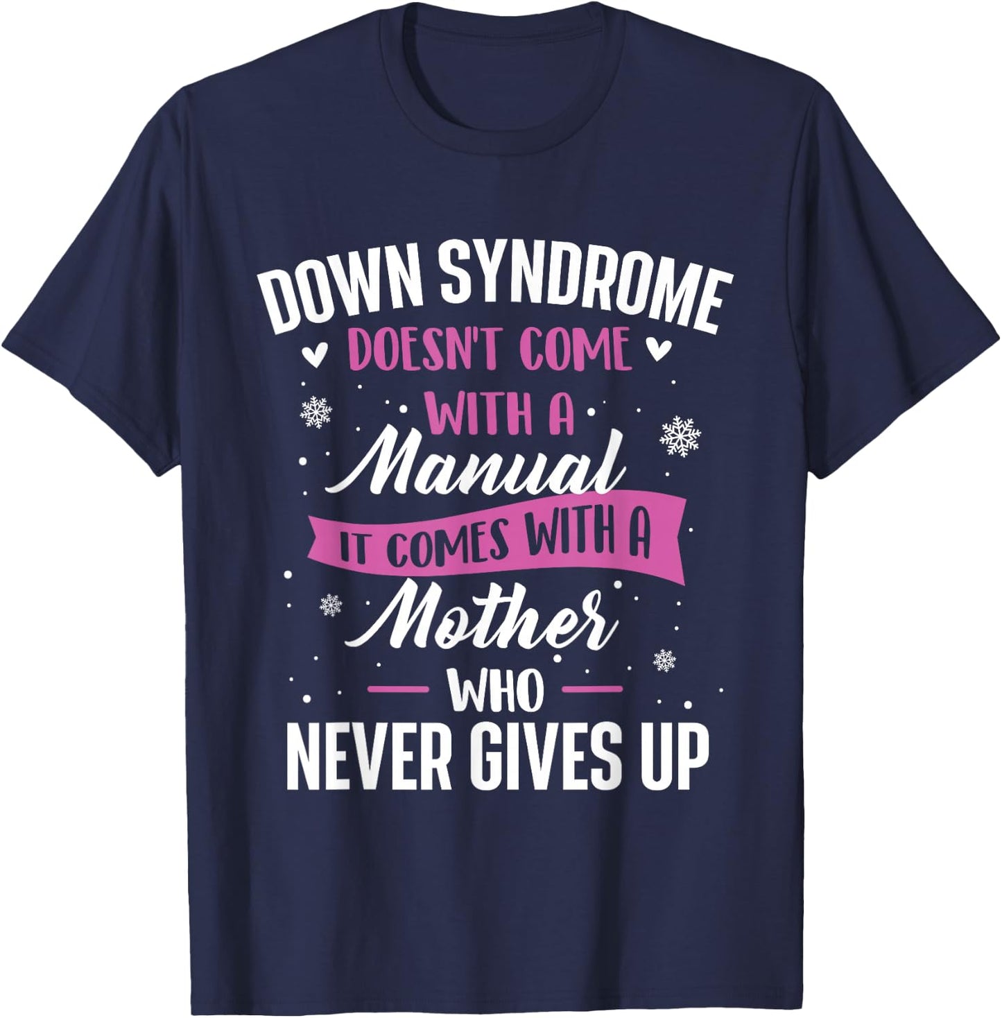 Down Syndrome Doesn't Come With A Manual - T21 Awareness T-Shirt - T-Shirt | Navy