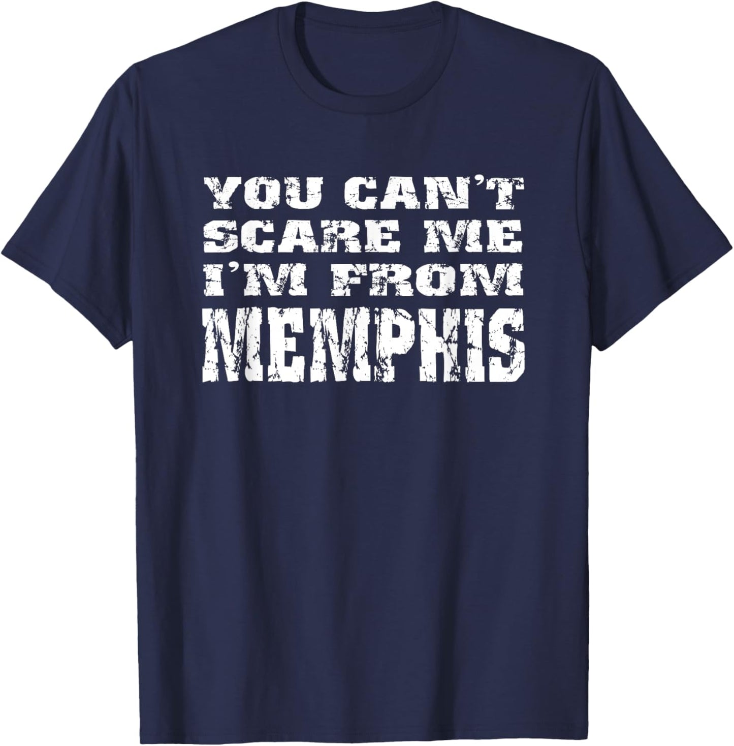 Funny You Can't Scare Me I'm From Memphis T-Shirt - T-Shirt | Navy