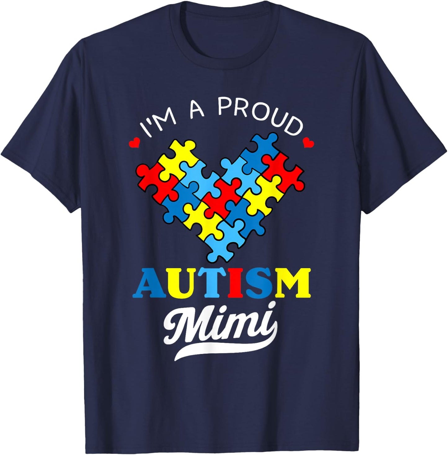 I'm A Proud Mimi Autism Awareness Autistic Heart Grandchild T-Shirt - T-Shirt | Navy