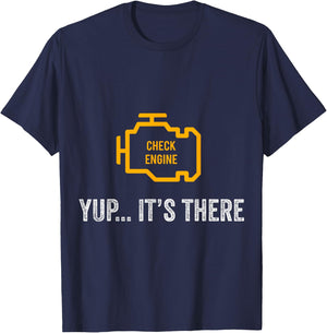 Check Engine Yup It's There Auto Repair Funny Car Mechanic T-Shirt - T-Shirt | Navy