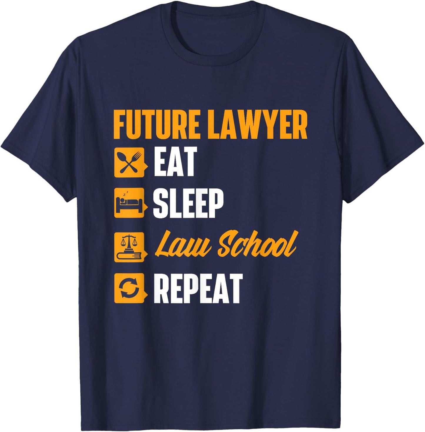 Future Lawyer: Eat Sleep Law School, Repeat - Degree: Lawyer T-Shirt - T-Shirt | Navy