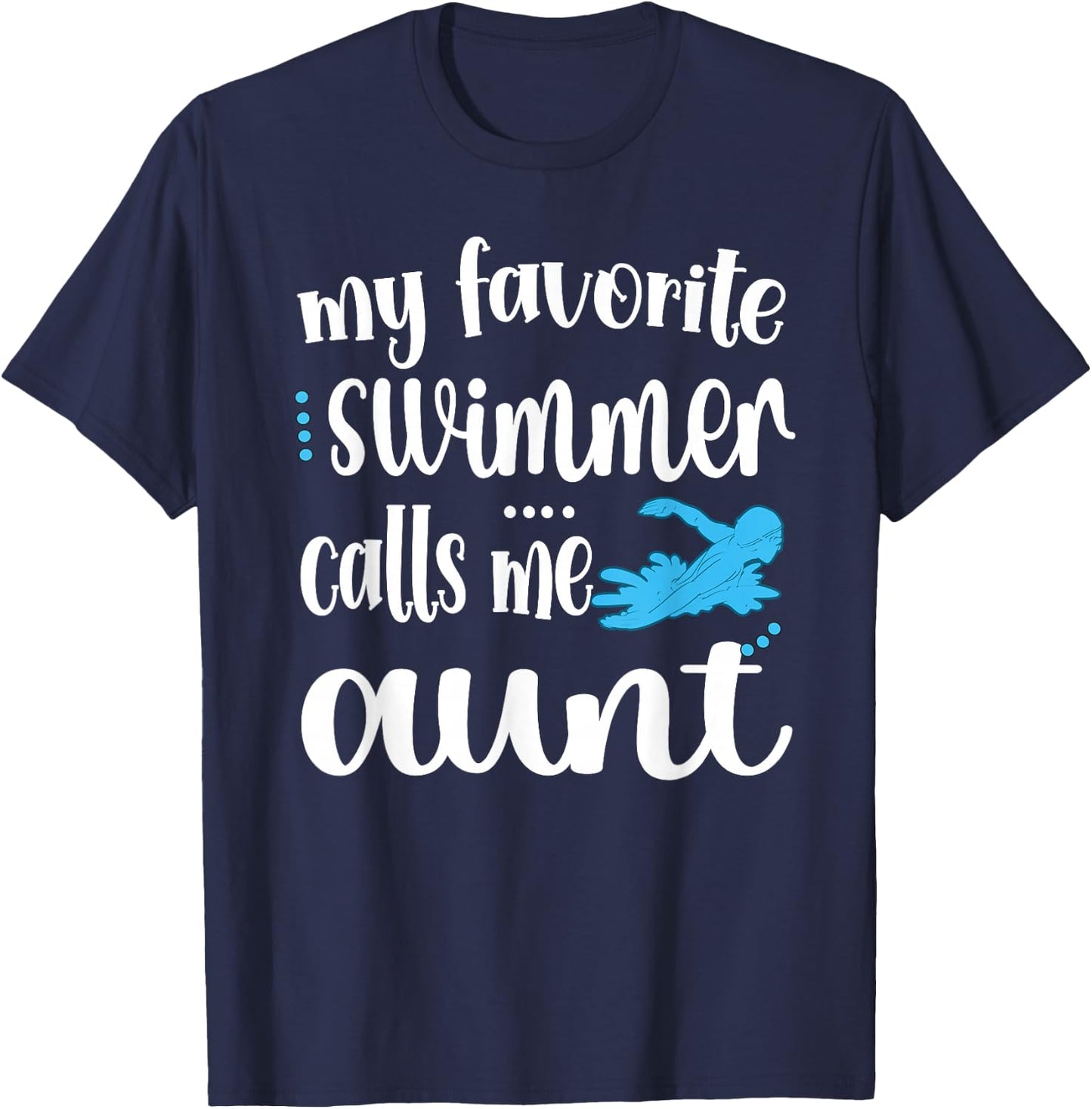 My Favorite Swimmer Calls Me Aunt Swim Auntie T-Shirt - T-Shirt | Navy